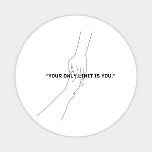 "Your only limit is you." Motivational Words Magnet